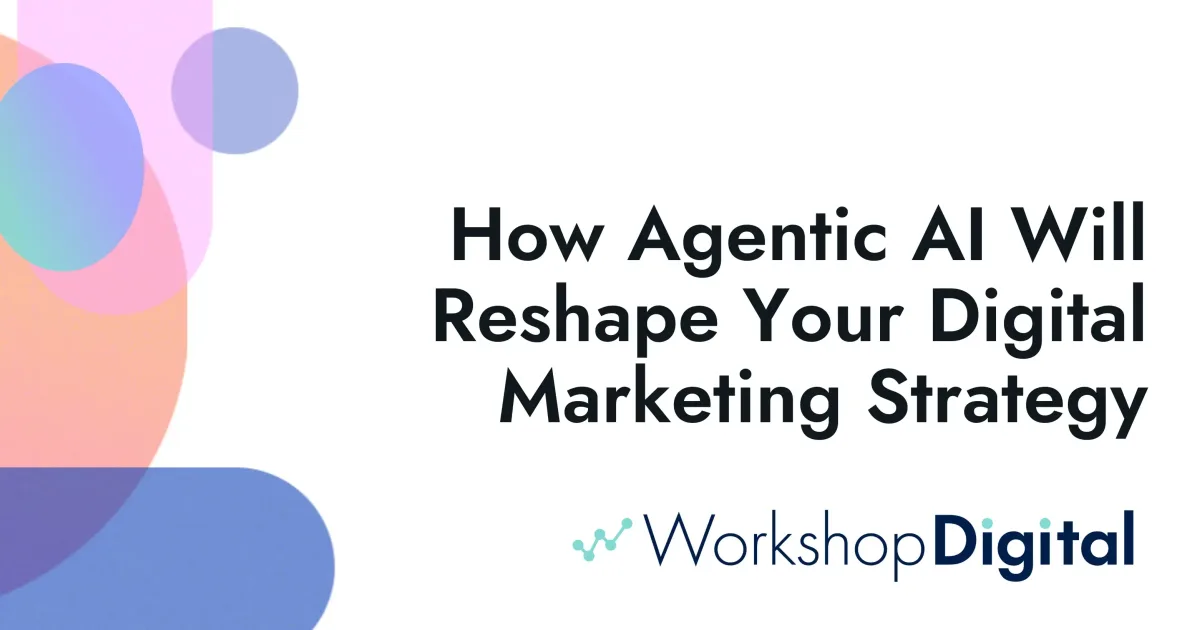 How Agentic AI Will Reshape Your Digital Marketing Strategy
