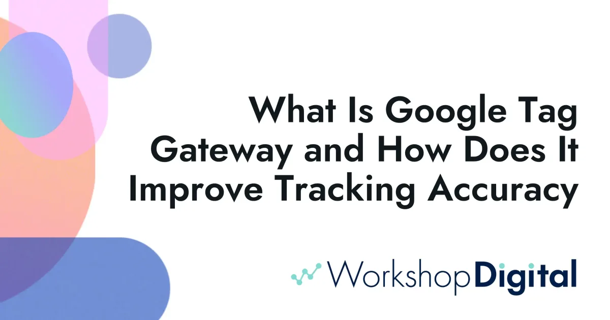 Google Tag Gateway: A Guide to First-Party Tracking