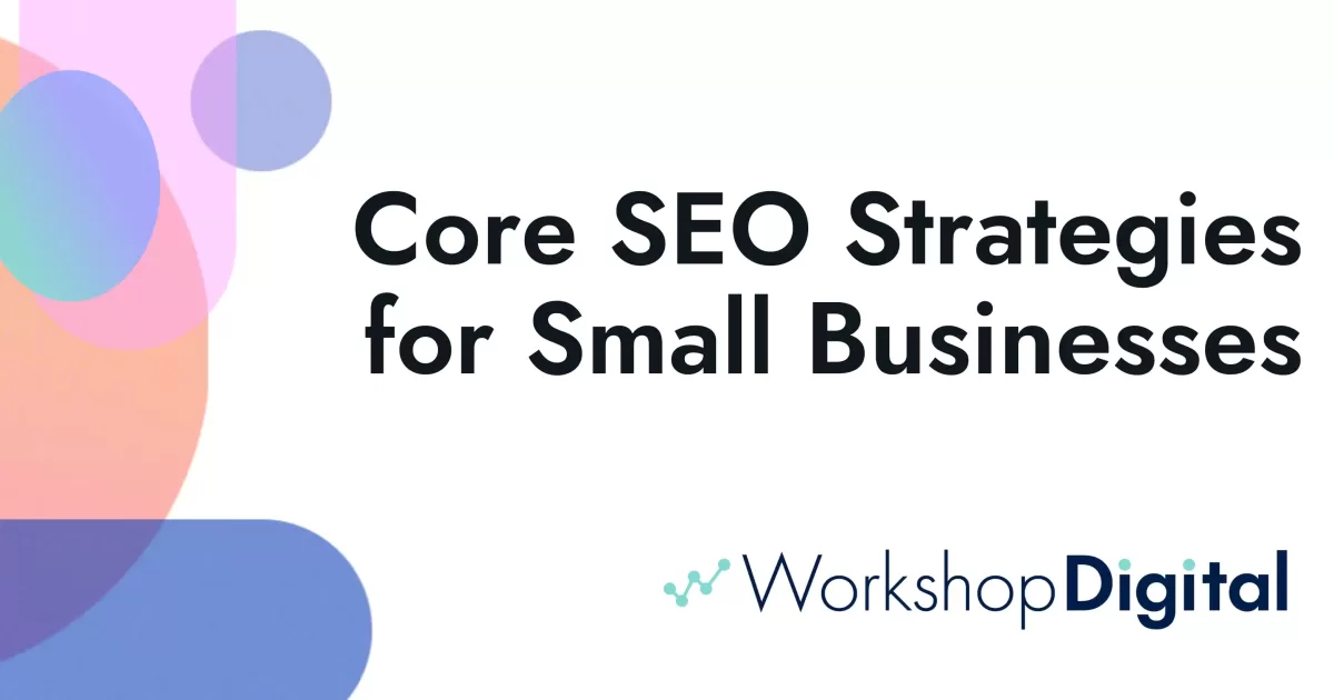 3 SEO Strategies for Small Businesses to Get Found Online