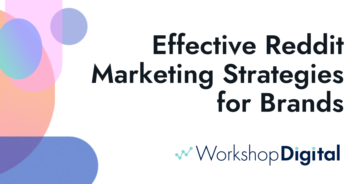 Effective Reddit Marketing Strategies for Brands | Workshop Digital