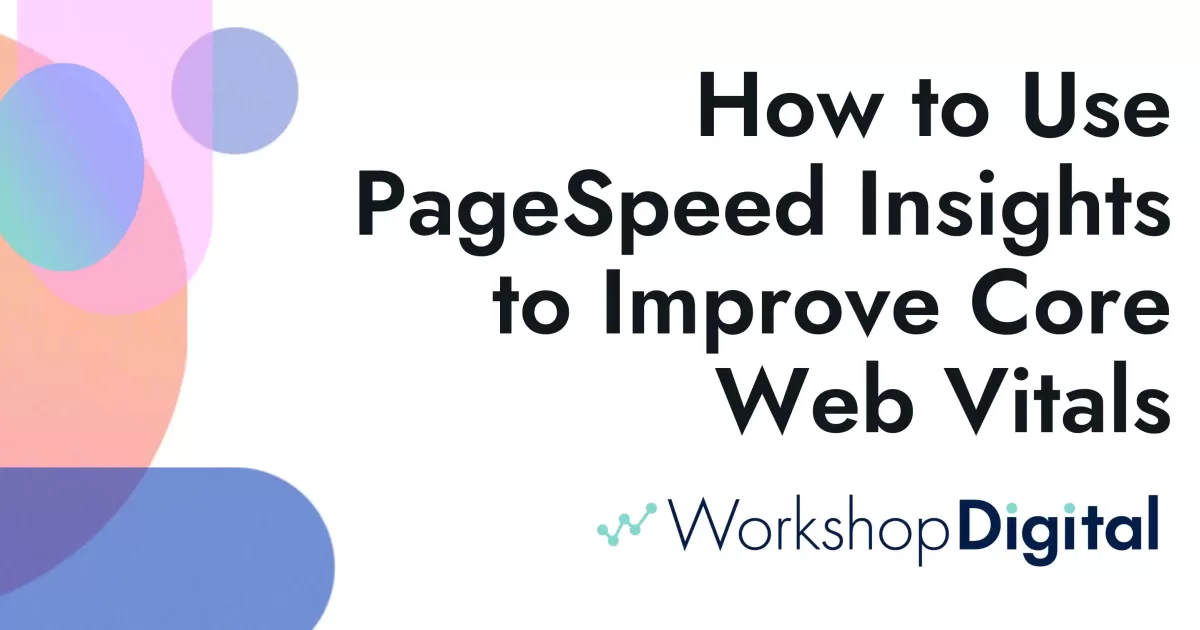 How to Use PageSpeed Insights to Improve Core Web Vitals